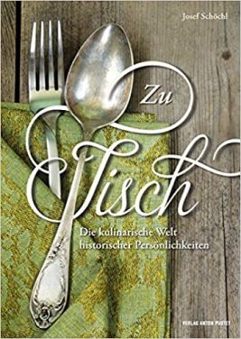 Zu Tisch: Die kulinarische Welt historischer Persönlichkeiten