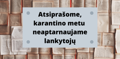 Karantino metu neaptarnaujame fizinių lankytojų