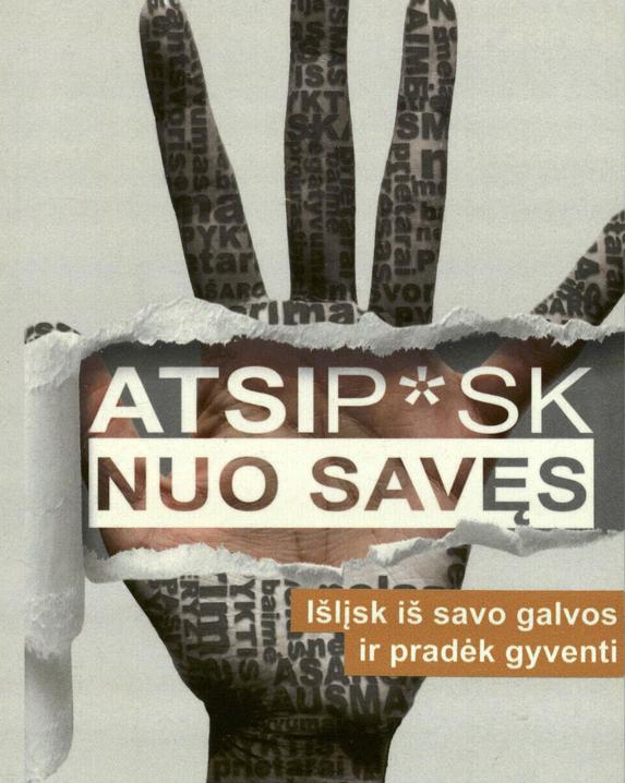 Atsip*sk nuo savęs: išlįsk iš savo galvos ir pradėk gyventi