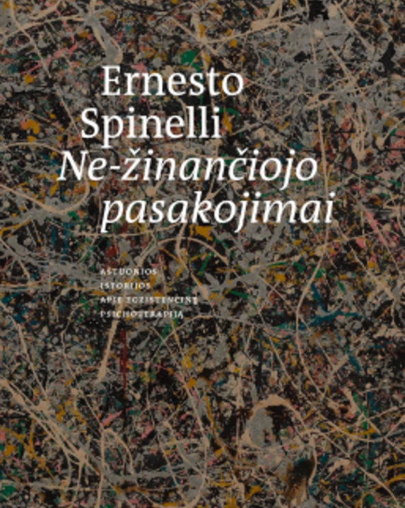 Ne-žinančiojo pasakojimai: aštuonios istorijos apie egzistencinę psichoterapiją