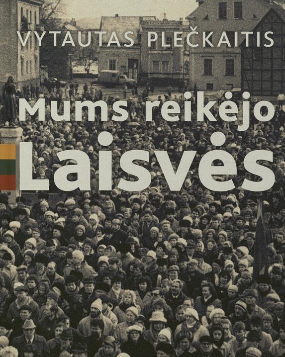 Mums reikėjo laisvės