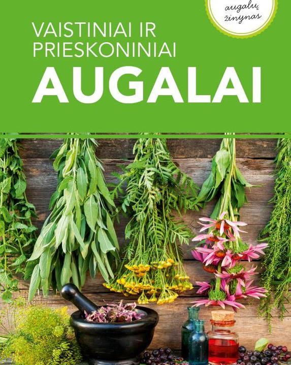 Vaistiniai ir prieskoniniai augalai : 100 augalų žinynas