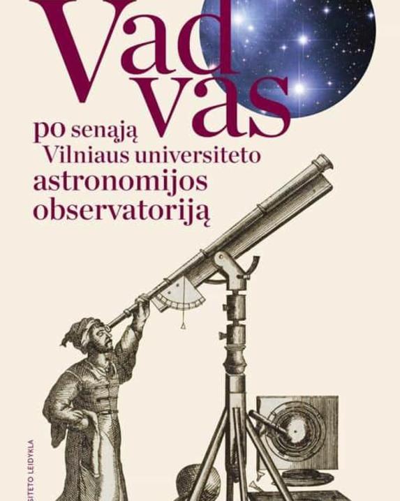 Vadovas po senąją Vilniaus universiteto astronomijos observatoriją