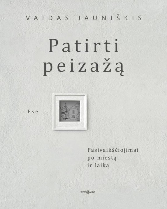Patirti peizažą, pasivaikščiojimai po miestą ir laiką: esė