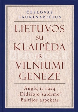 Lietuvos su Klaipėda ir Vilniumi genezė: anglų ir rusų „Didžiojo žaidimo“ Baltijos aspektas