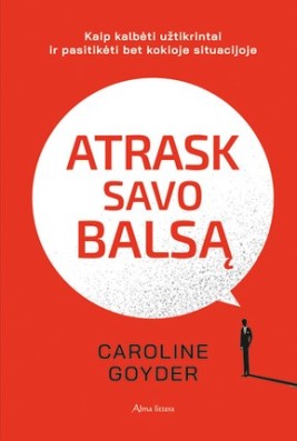 Atrask savo balsą: kaip kalbėti užtikrintai ir pasitikėti bet kokioje situacijoje