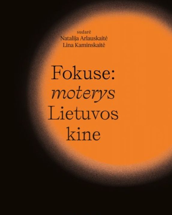 Fokuse: moterys Lietuvos kine