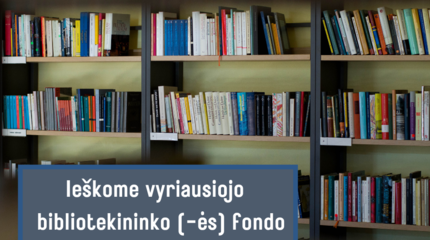 Ieškome vyriausiojo bibliotekininko (-ės) fondo organizavimui