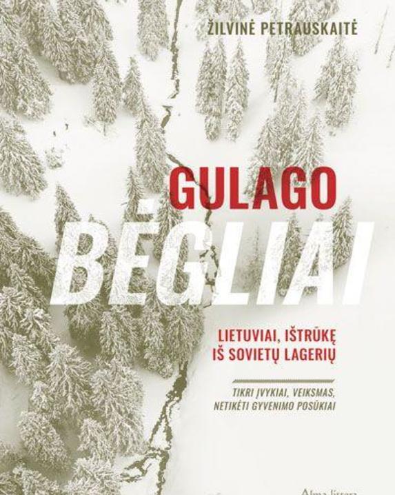 Gulago bėgliai. Lietuviai, ištrūkę iš sovietų lagerių