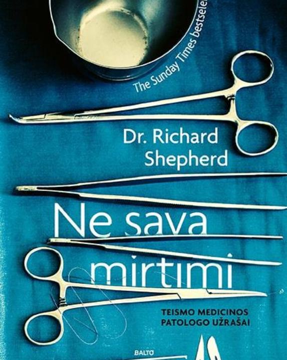 Ne sava mirtimi. Teismo medicinos patologo užrašai