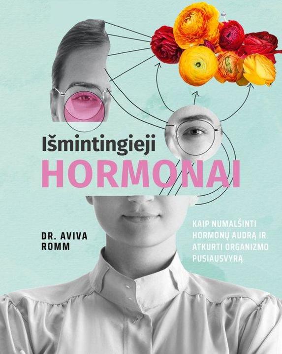 Išmintingieji hormonai. Kaip numalšinti hormonų audrą ir atkurti organizmo pusiausvyrą