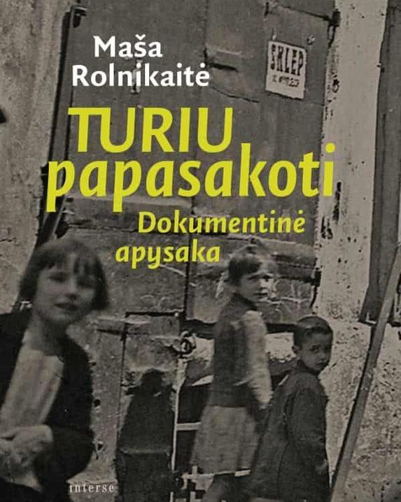 Turiu papasakoti. Dokumentinė apysaka