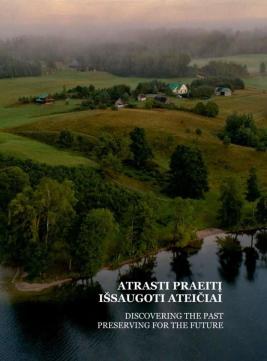 Atrasti praeitį. Išsaugoti ateičiai | Discovering the Past. Preserving for the Future