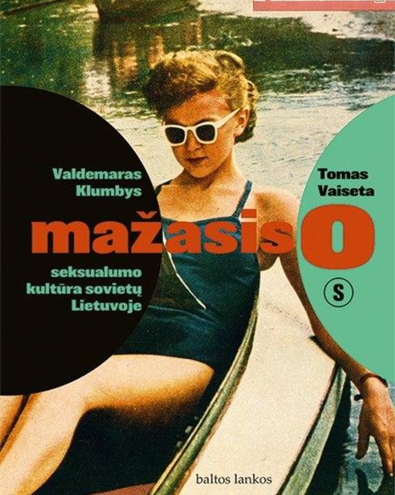 Mažasis o: seksualumo kultūra sovietų Lietuvoje