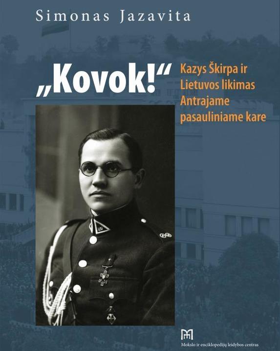 Kovok! Kazys Škirpa ir Lietuvos likimas Antrajame pasauliniame kare