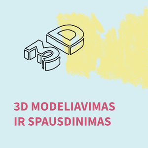 3D modeliavimas ir spausdinimas