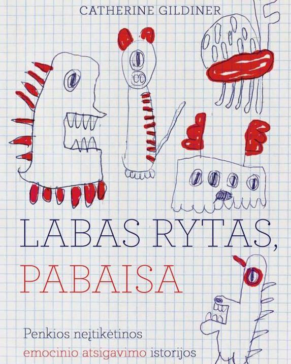 Labas rytas, pabaisa. Penkios neįtikėtinos emocinio atsigavimo istorijos