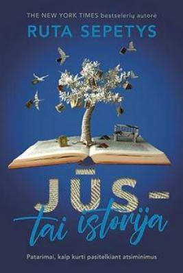 Jūs – tai istorija. Patarimai, kaip kurti pasitelkiant atsiminimus