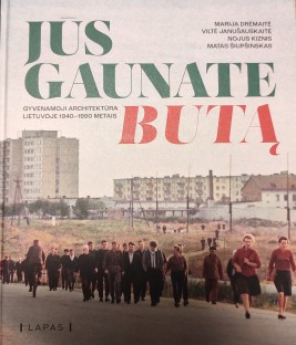 Jūs gaunate butą. Gyvenamoji architektūra Lietuvoje 1940–1990 metais