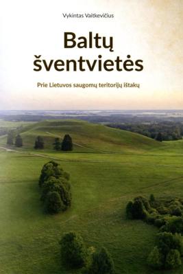 Baltų šventvietės. Prie Lietuvos saugomų teritorijų ištakų