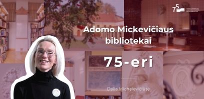 Adomo Mickevičiaus bibliotekai – 75-eri | Dalia Michelevičiūtė