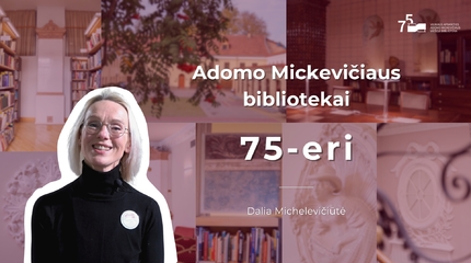 Adomo Mickevičiaus bibliotekai – 75-eri | Dalia Michelevičiūtė