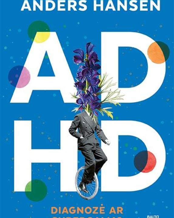 ADHD – diagnozė ar supergalia?