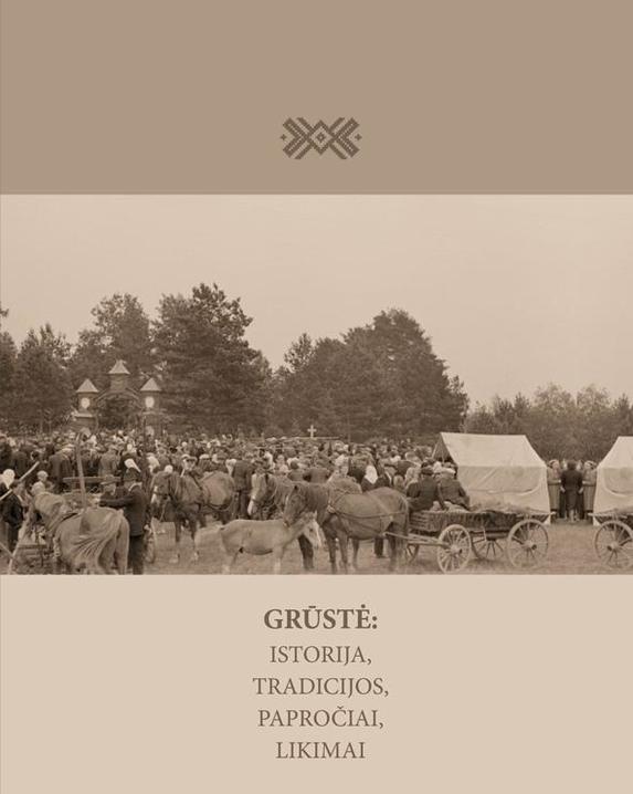 Grūstė. Istorija, tradicijos, papročiai, likimai