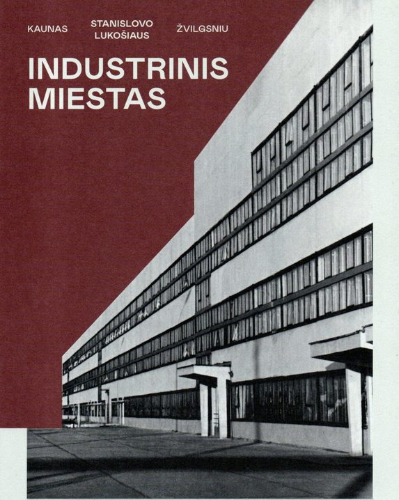 Kaunas Stanislovo Lukošiaus žvilgsniu: industrinis miestas