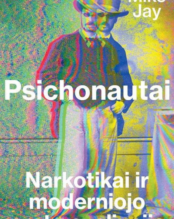 Psichonautai. Narkotikai ir moderniojo proto evoliucija