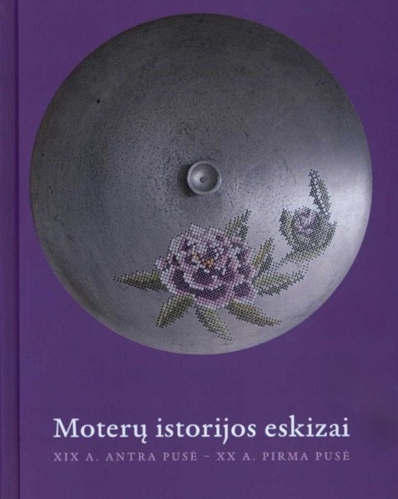 Moterų istorijos eskizai: XIX a. antra pusė - XX a. pirma pusė