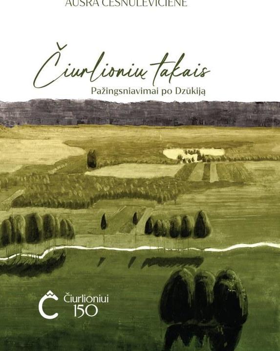 Čiurlionių takais. Pažingsniavimai po Dzūkiją