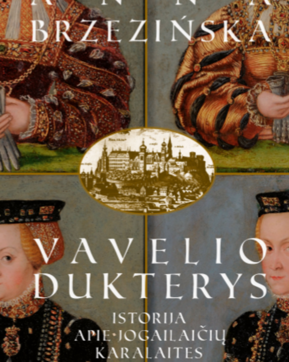 Vavelio dukterys: istorija apie Jogailaičių karalaites