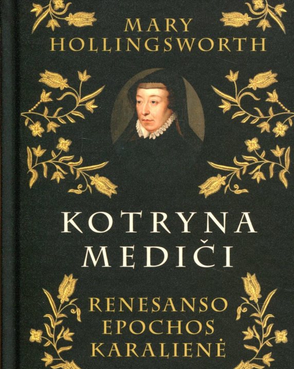 Kotryna Mediči. Renesanso epochos karalienė