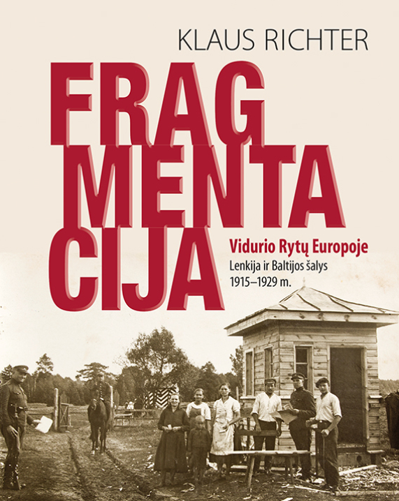 Fragmentacija Vidurio Rytų Europoje. Lenkija ir Baltijos šalys 1915–1929 m.