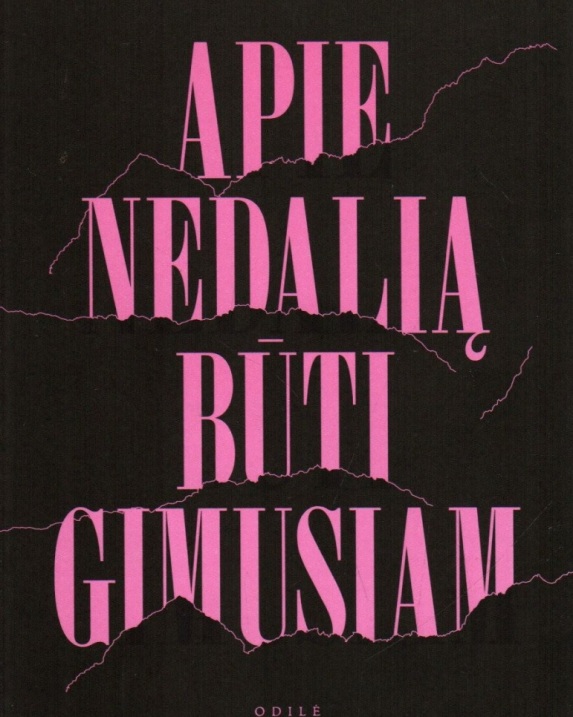 Apie nedalią būti gimusiam