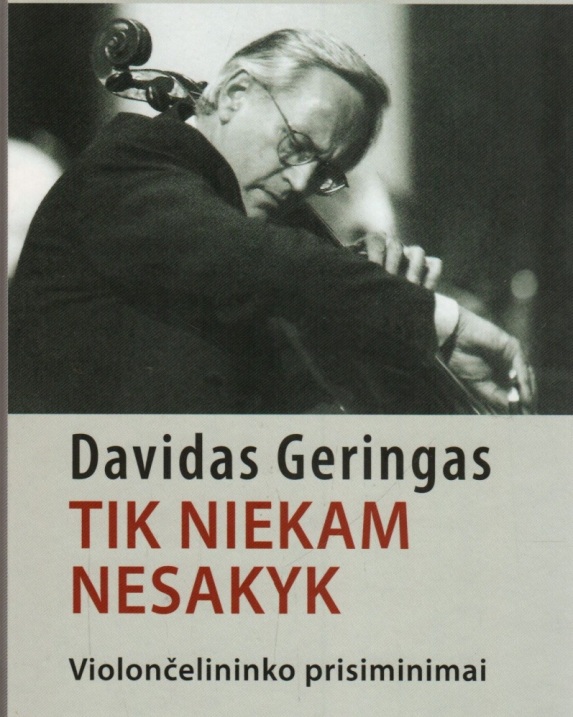 Tik niekam nesakyk. Violončelininko prisiminimai