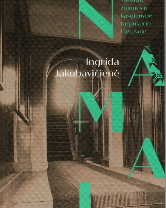 Namai. Miestas, žmonės ir kasdienybė tarpukario Lietuvoje