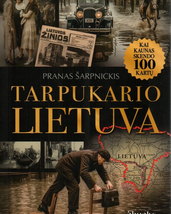 Tarpukario Lietuva. Kai Kaunas skendo 100 kartų