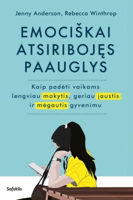 Emociškai atsiribojęs paauglys: kaip padėti vaikams lengviau mokytis, geriau jaustis ir mėgautis...