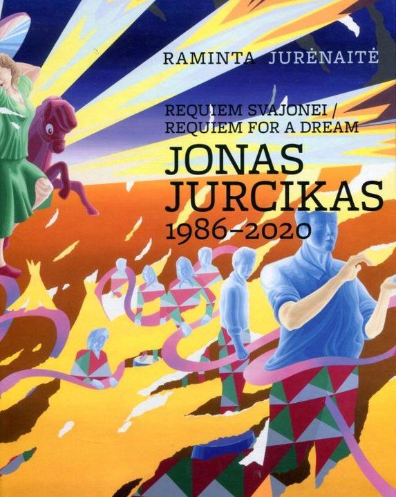 Requiem svajonei = Requiem for a dream. Jonas Jurcikas, 1986–2020