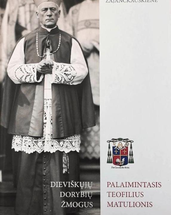 Dieviškųjų dorybių žmogus. Palaimintasis Teofilius Matulionis