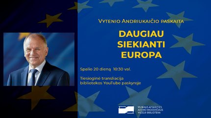 Vytenio Andriukaičio paskaita „Daugiau siekianti Europa”