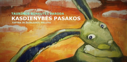 Taurimos Bunkutės paroda „Kasdienybės pasakos“