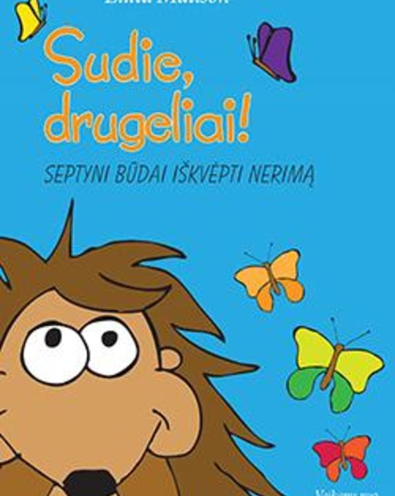 Sudie, drugeliai! Septyni būdai iškvėpti nerimą