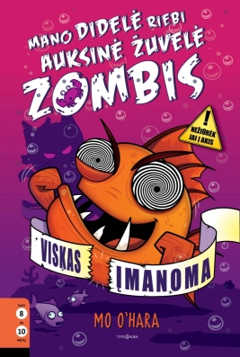 Mano didelė riebi auksinė žuvelė Zombis. Viskas įmanoma