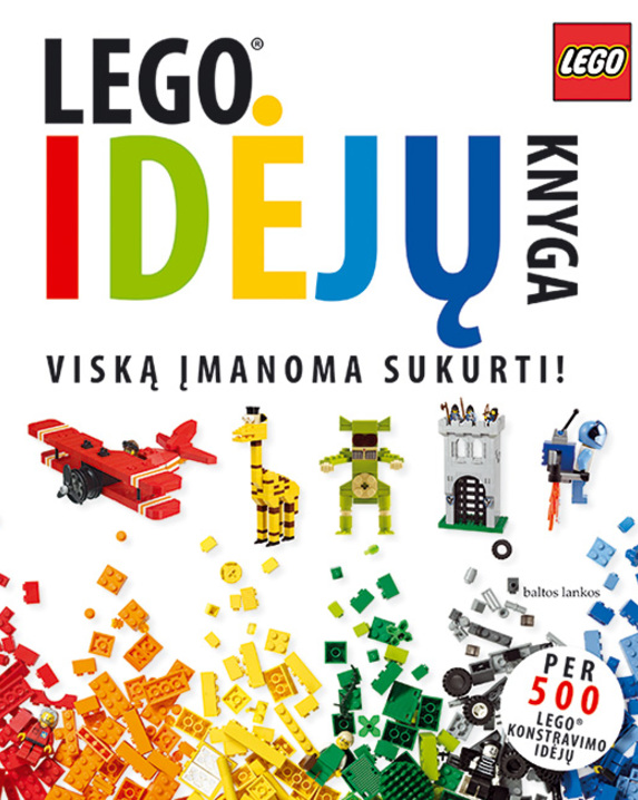 Lego idėjų knyga. Viską įmanoma sukurti!