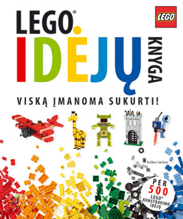 Lego idėjų knyga. Viską įmanoma sukurti!