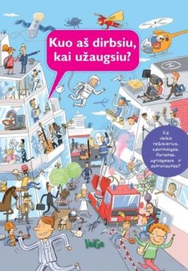 Kuo aš dirbsiu, kai užaugsiu?