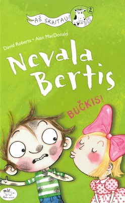 Nevala Bertis. Bučkis!
